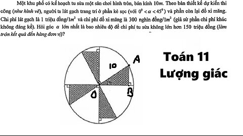 Toán 11: Lượng giác: Một khu phố có kế hoạch tu sửa một sân chơi hình tròn, bán kính 10m.
