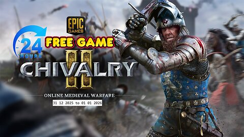 Free Game ! Chivalry 2 ! Epic Games! 24 Hours ! 31 12 2025 to 01 01 2026