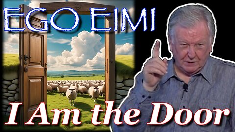 I Am the Door | Ego Eimi | Names of God