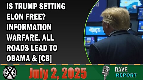 X22 Report - Is Trump Setting Elon Free? Information Warfare, All Roads Lead To Obama & [CB]
