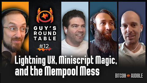 Roundtable_012 - Lightning UX, Miniscript Magic, and the Mempool Mess