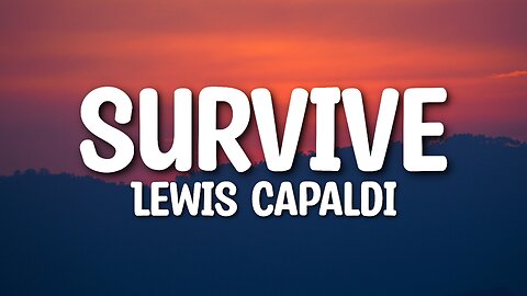 Lewis Capaldi - Survive (Lyrics)