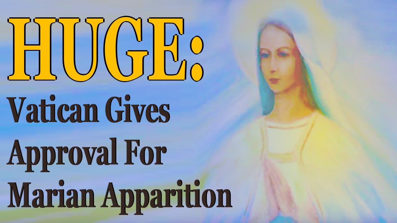 HUGE: Vatican Gives Approval For Marian Apparition