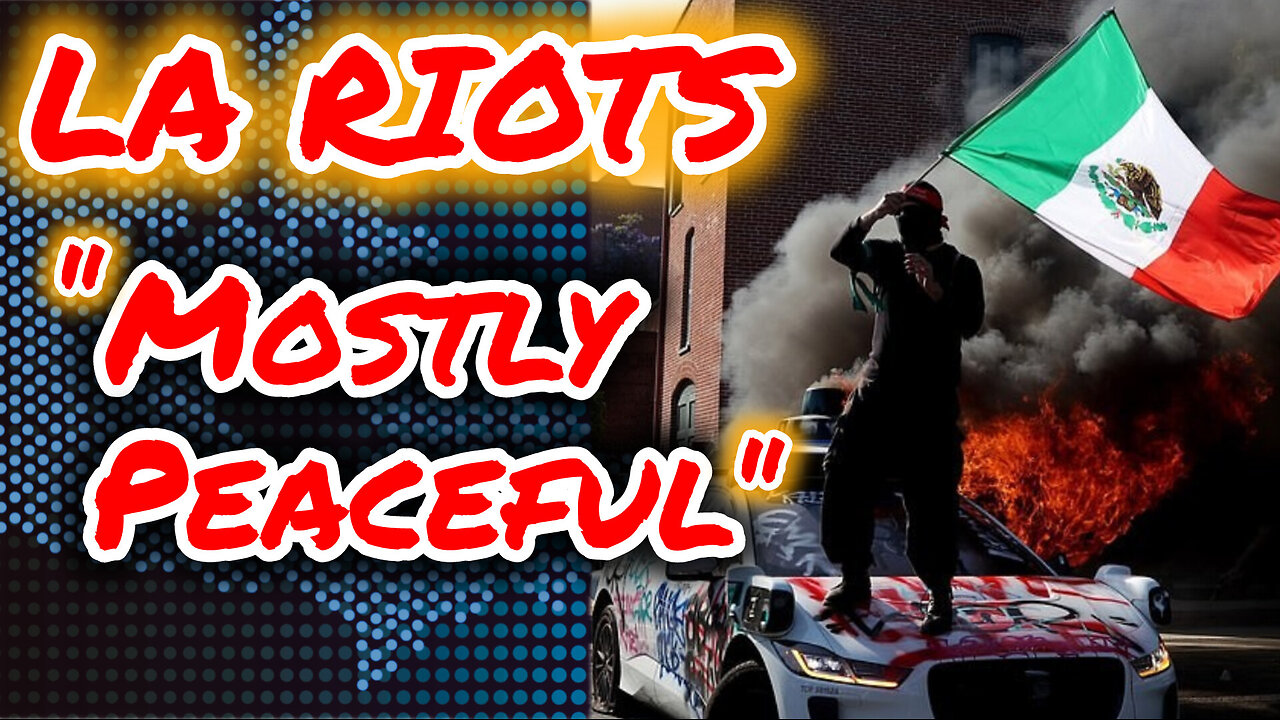 LA Riots: Legacy Media Gaslighting EXPOSED