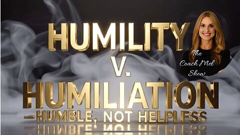Humility V. Humiliation; Humble, Not Helpless Series Episode 3