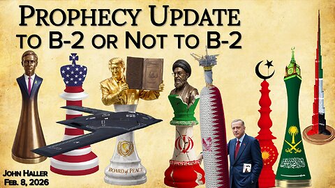 2026 02 08 John Haller's Prophecy Update “To B-2 or Not to B-2”