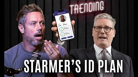 Starmer's ID Plan - Big Brother UK? | Trending Ep181