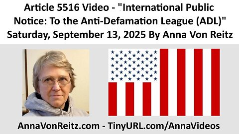 International Public Notice: To the Anti-Defamation League (ADL) By Anna Von Reitz