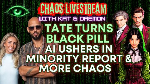 Andrew Tate Turns Black Pill, Ai ushers in Minority Report, & more chaos