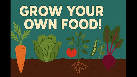 Grow Your Own Food!