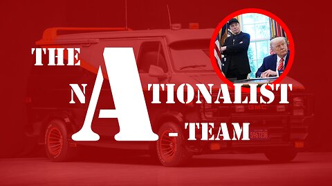 The Nationalist A-Team - The Bromance is Over