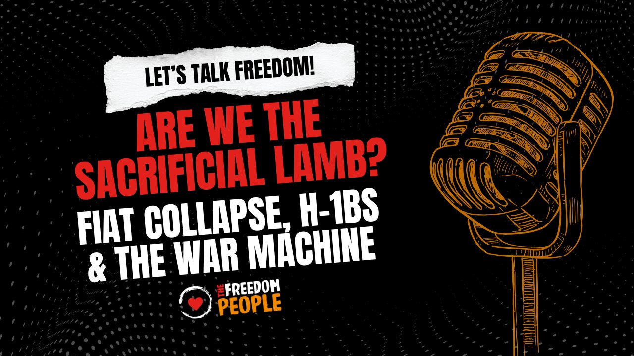Are We the Sacrificial Lamb? Fiat Collapse, H-1Bs & the War Machine