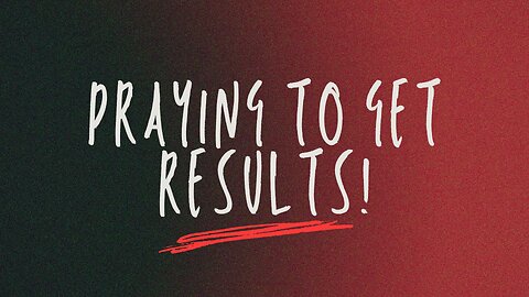 Praying To Get Results Pt 2. - November 23rd, 2025