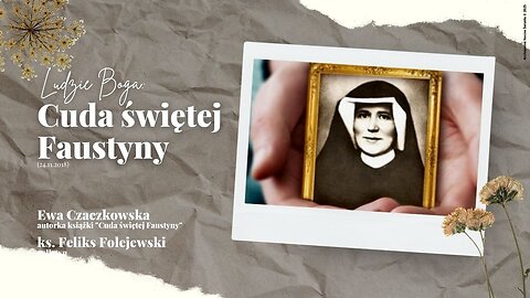 Ludzie Boga: Cuda świętej Faustyny (24.11.2018)