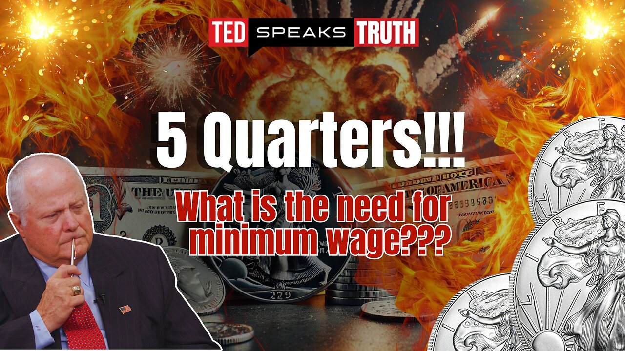 5 Quarters!!! What is the need for minimum wage | Ted Provenza