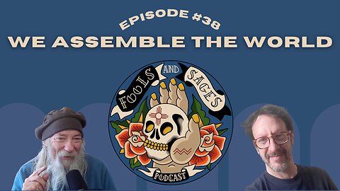 Episode #38: We Assemble the World