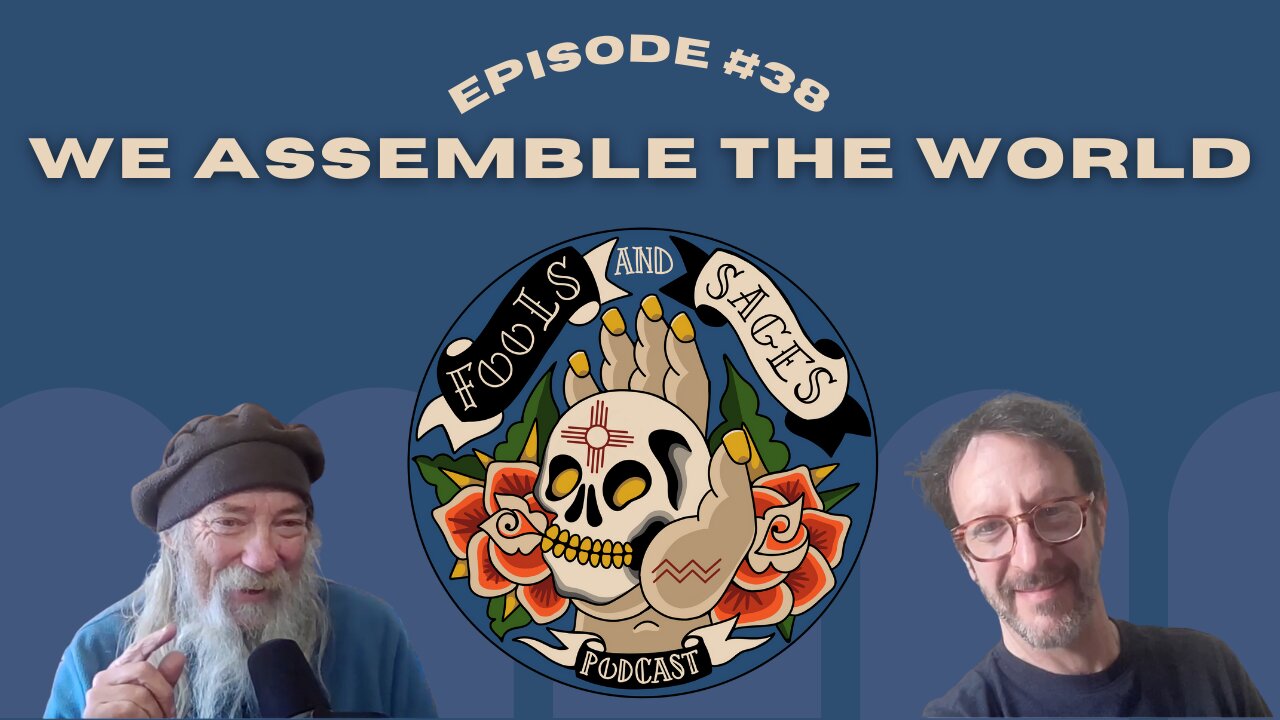 Episode #38: We Assemble the World