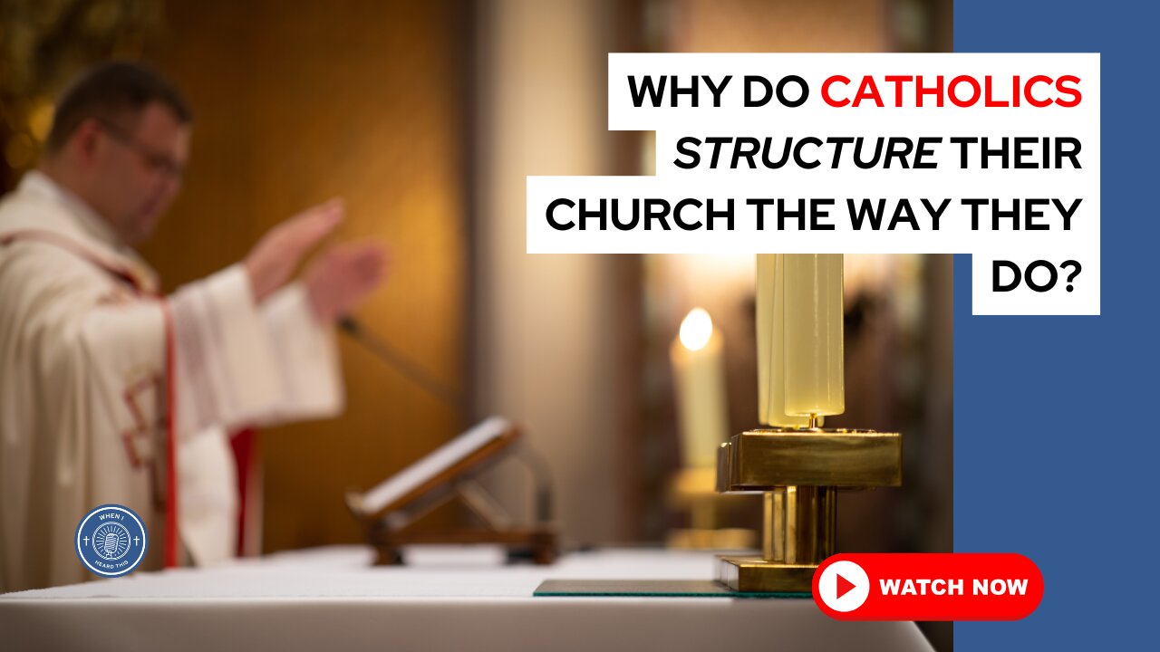 Why do Catholics structure their church the way they do?