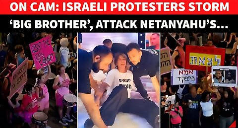 Angry Israeli Protesters Storm ’Big Brother’ After Showdown At Trump Tower; ‘Won’t Allow Bibi To…’