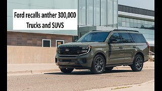 Ford recalls over 300k Trucks and SUVs