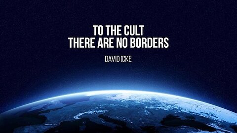 "Exploring David Icke's Views on Global Unity: No Borders for The Cult"