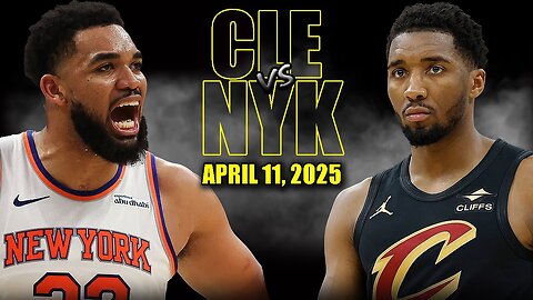Cleveland Cavaliers vs New York Knicks Full Game Highlights - April 11, 2025 | Regular Season