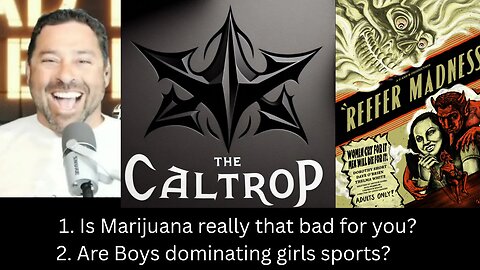 Caltrop: 6-2-25. Is Marijuana really that bad? Tony Hansen Joins the debate