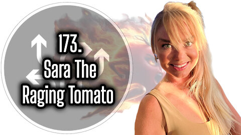 173. Sara The Raging Tomato, Debate Moderator and Podcast Host