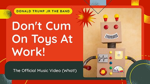 Don't Cum On Toys At Work (Maga Rap - Official Music Video)
