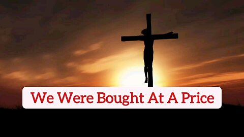 We Were Bought At A Price - 1 Corinthians 6:20 - Bible Verses - Word Of God - Holy Scriptures