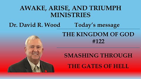 THE KINGDOM OF GOD #122 - SMASH THROUGH THE GATES OF HELL