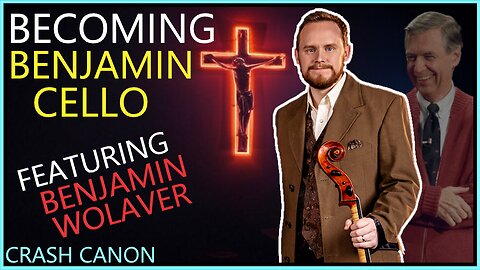 BECOMING BENJAMIN CELLO, WITH BENJAMIN WOLAVER | Crash Canon Podcast Ep. 017