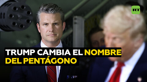 "Departamento de Guerra": Trump renombra el Pentágono