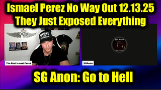 SG Anon & Ismael Perez: No Way Out 12.13.25 - They Just Exposed Everything