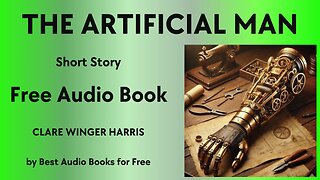 The Artificial Man - A Short Story - by Clare Winger Harris - Best Audio Books for Free