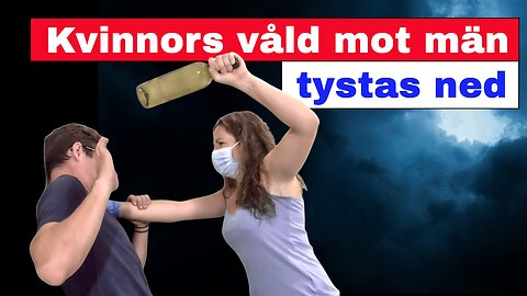 Kvinnors våld mot män TYSTAS NED!