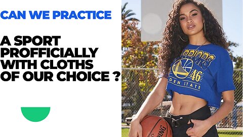 CAN WE PRACTICE A SPORT OFFICIALLY IN CLOTHS OF OUR CHOICE??