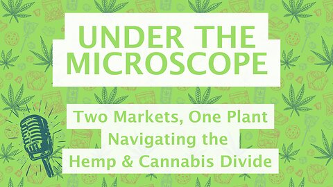 Two Markets, One Plant - Navigating the Hemp & Cannabis Divide