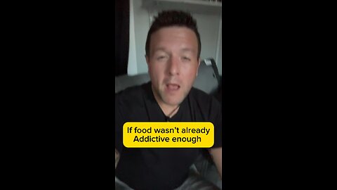 If food wasn’t already addictive enough