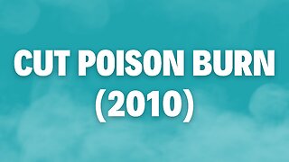 Cut Poison Burn (2010)
