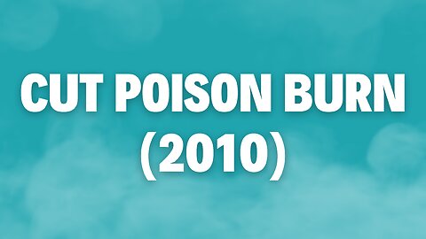 Cut Poison Burn (2010)