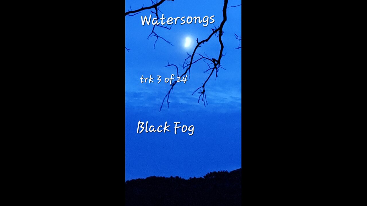Watersongs/Black Fog