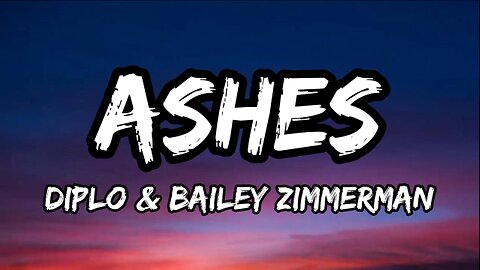 Diplo & Bailey Zimmerman - Ashes (Lyrics)