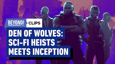 Den of Wolves - Sci-Fi Heists Meets Inception - Beyond Clips