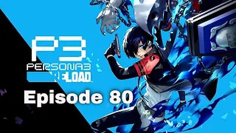 Persona 3 Reload Episode 80 Decisions of the Heart