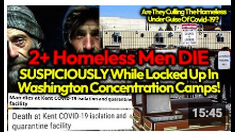 CAMP DEATHS - 2+ Homeless People SHOCKINGLY DIE In Washington In Covid Concentration Camp Lockdown!