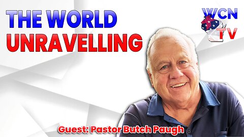 6-17-2025 | Guest: "Pastor Butch Paugh" Topic: "THE WORLD UNRAVELLING"
