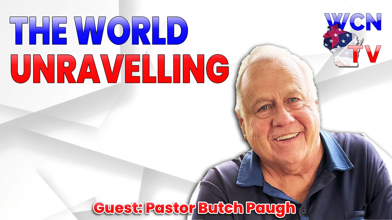 6-17-2025 | Guest: "Pastor Butch Paugh" Topic: "THE WORLD UNRAVELLING"
