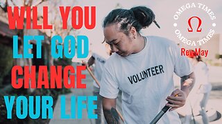 Will You Let God Change Your Life