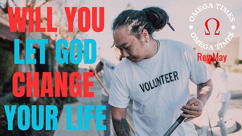 Will You Let God Change Your Life